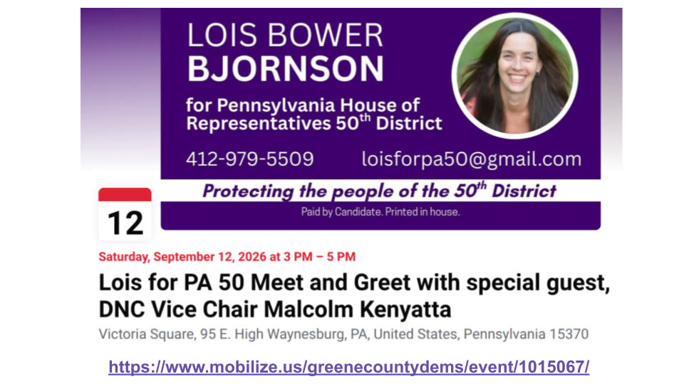 Lois Bower Bjornson for PA House 50th District campaign flyer: Meet and Greet with DNC Vice Chair Malcolm Kenyatta, Saturday, September 12, 3-5pm, Victoria Square, 95 E High St, Waynesburg PA